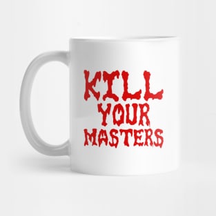 kill your masters Mug